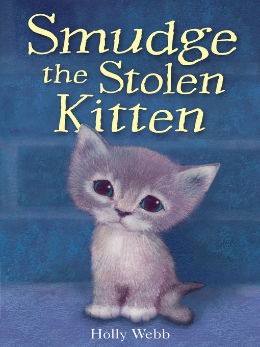 Title details for Smudge the Stolen Kitten by Holly Webb - Available